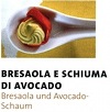 Bressaola Avocado Schaum